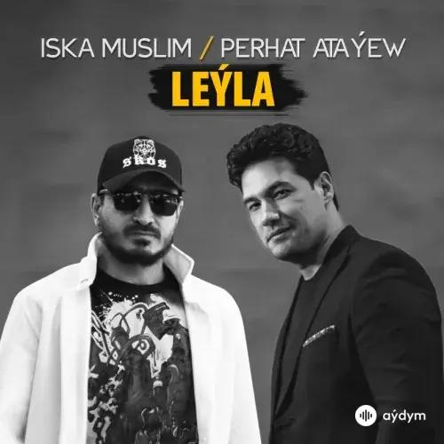 Perhat Ataýew-Iska Muslim - Leýla