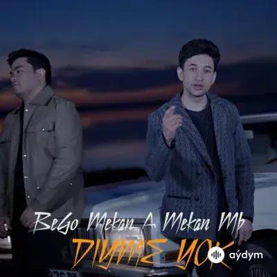 BeGo (Begenç Çaryýew)-Mekan Annaýew-Mekan MB - Diýme Ýok