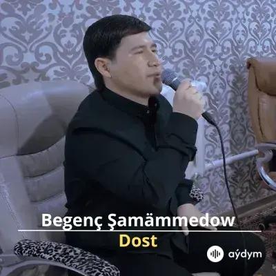 Dost - Begenç Şamämmedow