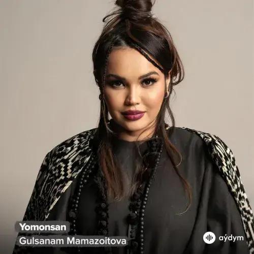Gulsanam Mamazoitova - Yomonsan