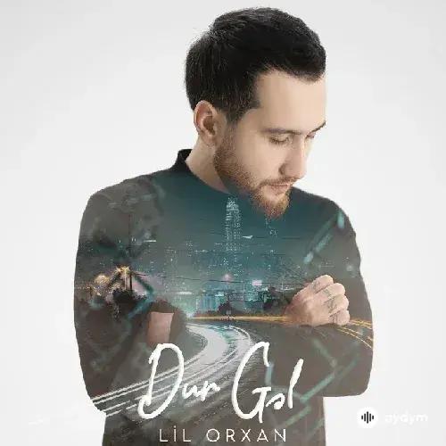 Lil Orxan - Dur Gel