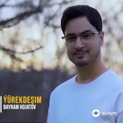 Ýürekdeşim - Baýram Hojatow