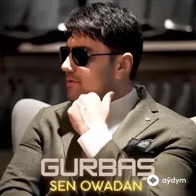 Sen Owadan - Gurbaş Ataýew