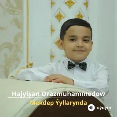 Mekdep Ýyllarymda - Hajyişan Orazmuhammedow