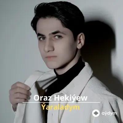 Ýaraladym - Oraz Hekiýew