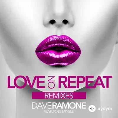 Dave Ramone-Minelli - Love on Repeat 