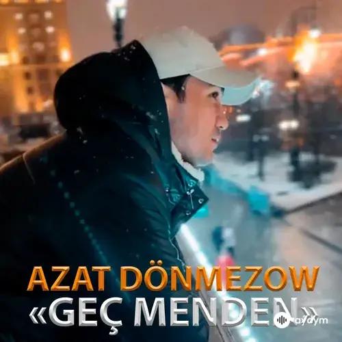 Geç Menden (mood video) - Azat Dönmezow