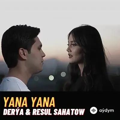 Yana Yana - Resul Sahatow & Derýa