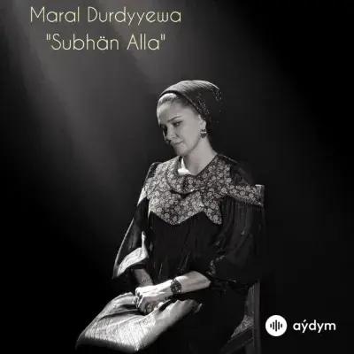 Maral Durdyýewa - Subhän Alla