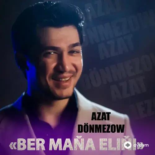 Ber Maňa Eliňi  (Love Story Ahmet & Selbi) -Azat Dönmezow