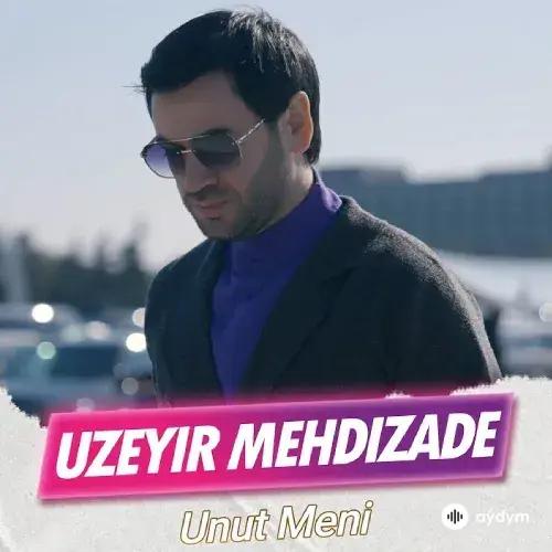 Uzeyir Mehdizade - Unut Meni