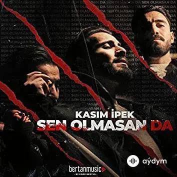 Kasım İpek - Sen Olmasan Da
