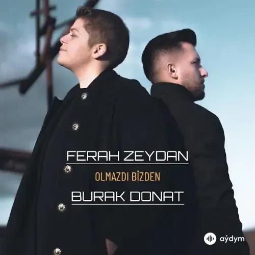 Ferhat Zeydan - Olmazdı Bizden - & Burak Donat