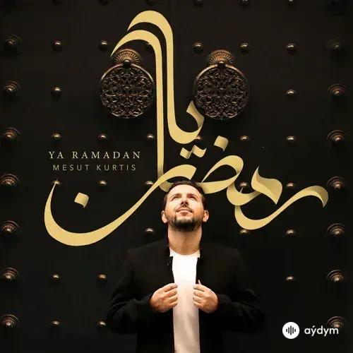 Mesut  Kurtis - Ya Ramadan 