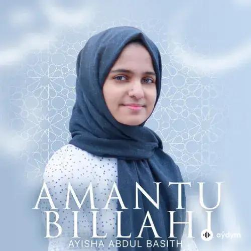 Ayisha  Abdul Bastih - Amantu Billahi 