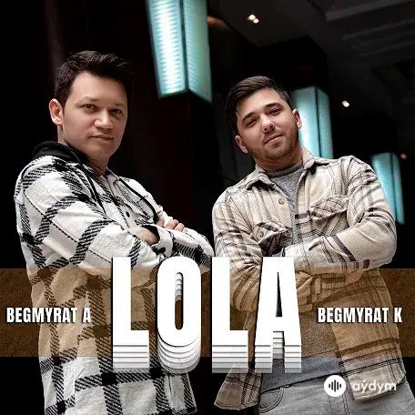 Begmyrat Annamyradow (DJ Begga)-Begmyrat K. - Lola