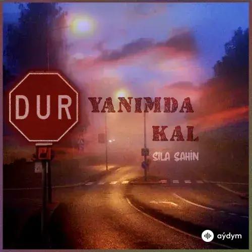 Sıla Şahin - Dur Yanımda Kal