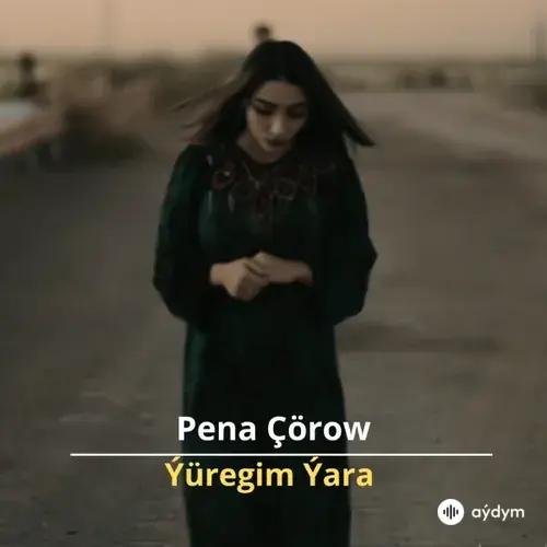 Ýüregim Ýara - Pena Çörow