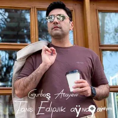 Gurbaş Ataýew - Tans Edipjik Aýnaýa
