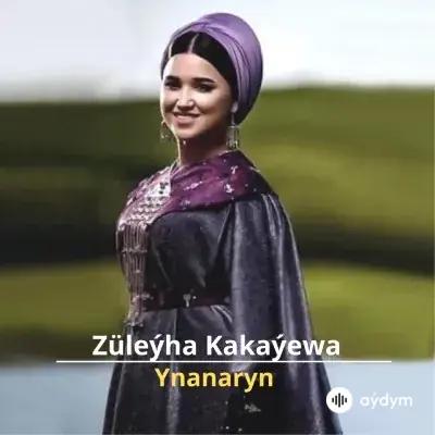 Ynanaryn - Züleýha Kakaýewa