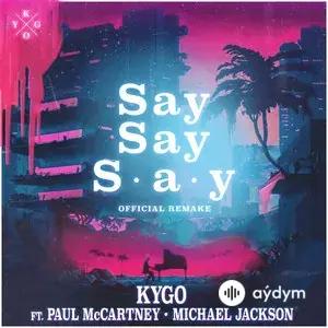 Kygo-Paul McCartney-Michael Jackson - Say Say Say
