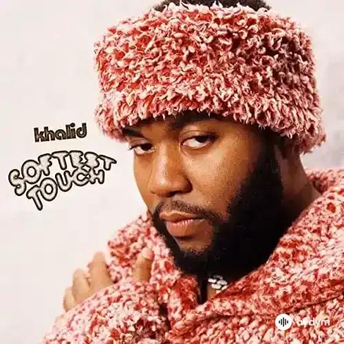 Khalid  - Softest Touch