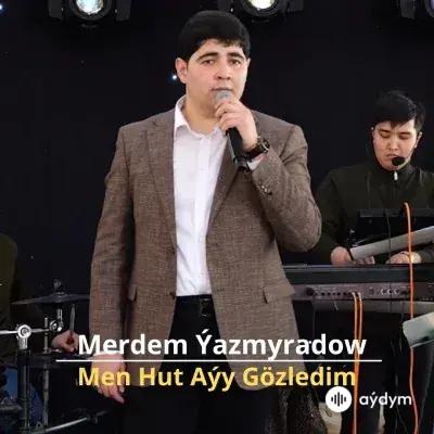 Men Hut Aýy Gözledim - Merdem Ýazmyradow