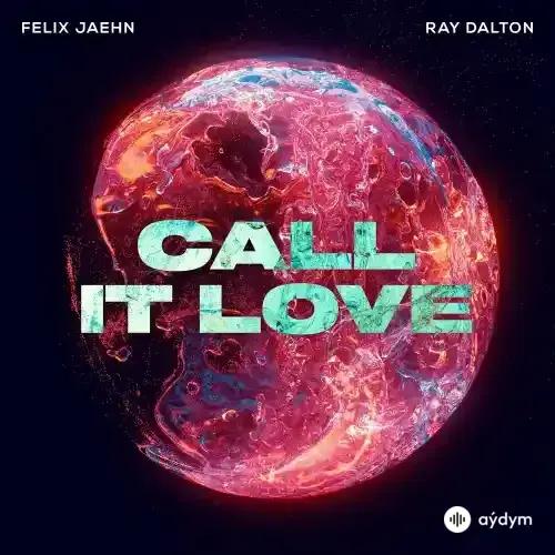 Felix Jaehn - Call It Love - & Ray Dalton