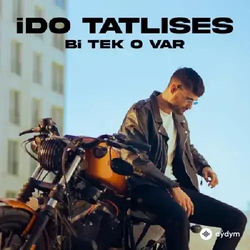 Bi Tek O Var - Ido Tatlıses