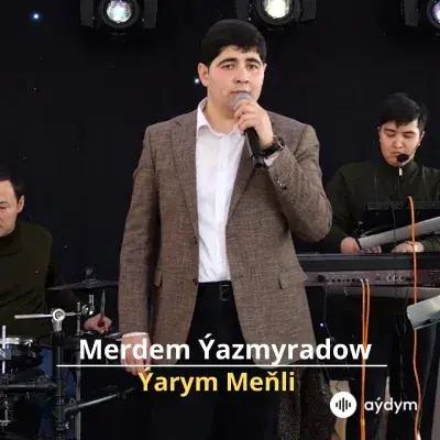 Ýarym Meňli - Merdem Ýazmyradow