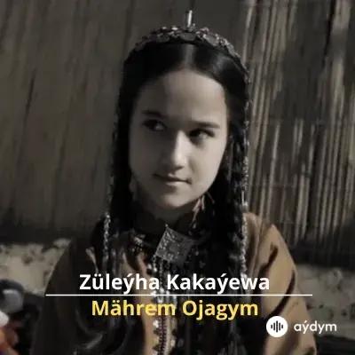 Mährem Ojagym - Züleýha Kakaýewa