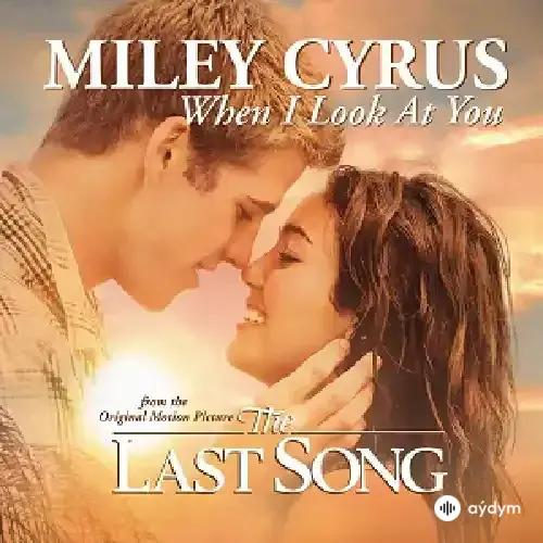 Miley Cyrus - When I Look At You