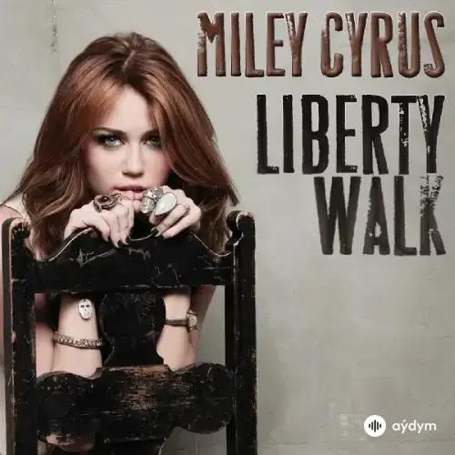 Miley Cyrus - Liberty Walk