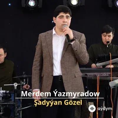 Şadyýan Gözel - Merdem Ýazmyradow