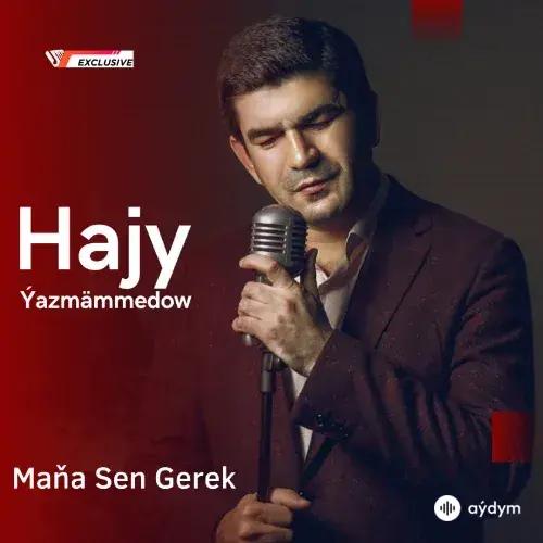 Hajy Ýazmämmedow - Maňa Sen Gerek