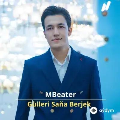 Gülleri Saňa Berjek - MBeater