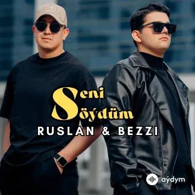 Bezzi -Ruslan Annamuhammedow - Seni Söýdüm