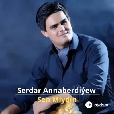 Sen Miydin - Serdar Annaberdiýew