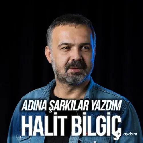 Halit Bilgiç - Adina Şarkilar Yazdim