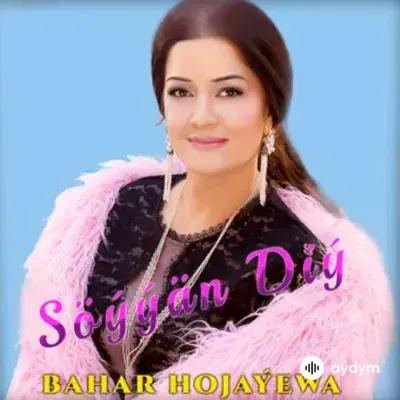 Bahar Hojaýewa - Söýýän Diý
