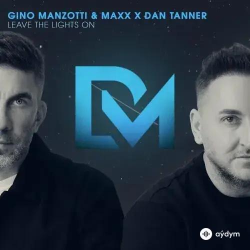 Gino Manzotti  & Maxx - Leave The Lights On - & Dan Tanner