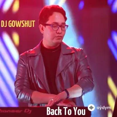 Back To You - Dj Gowshut