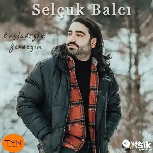 Selçuk Balcı - Başladığım Yerdeyim