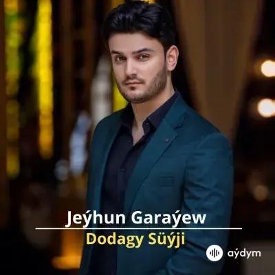 Dodagy Süýji - Jeýhun Garaýew (Toý Version)