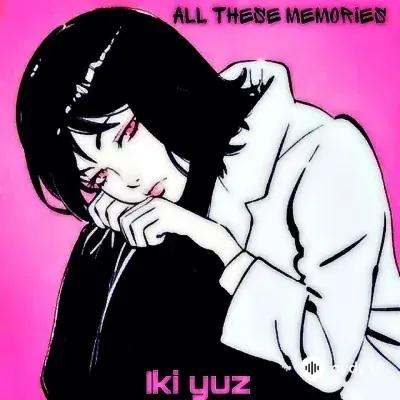 2 Yuz - All These Memories