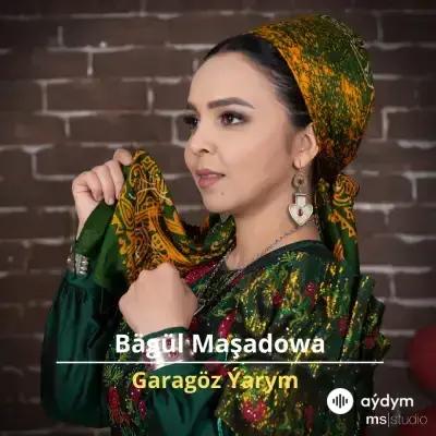 Garagöz Ýarym - Bägül Maşadowa