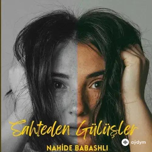 Sahteden Gülüşler - Nahide Babashlı