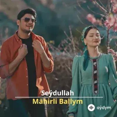 Mähirli Ballym - Seýdullah