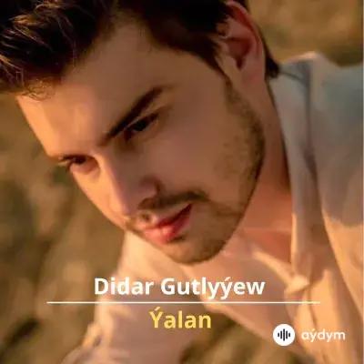 Ýalan - Didar Gutlyýew