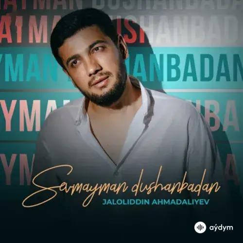 Sevmayman Dushanbadan - Jaloliddin Ahmadaliyev